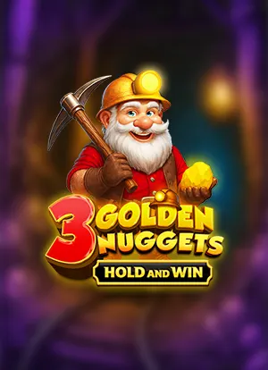 3 Golden Nuggets Hold and Win